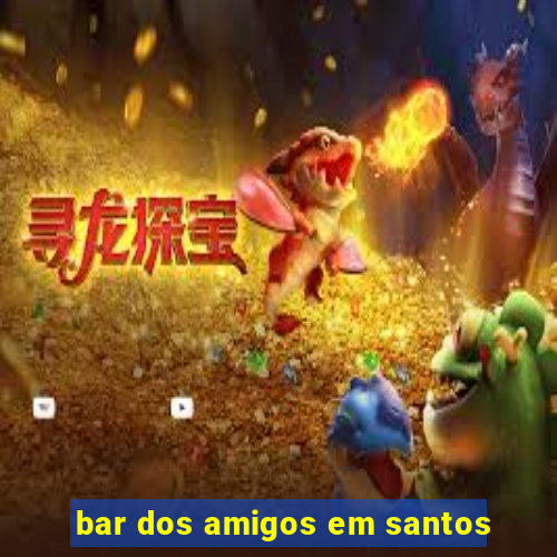 bar dos amigos em santos